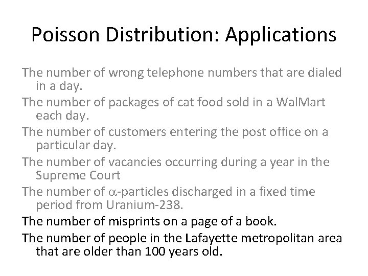 Poisson Distribution: Applications The number of wrong telephone numbers that are dialed in a