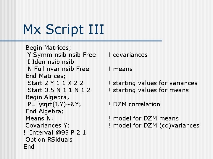 Mx Script III Begin Matrices; Y Symm nsib Free I Iden nsib N Full