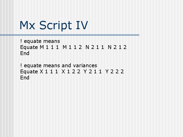 Mx Script IV ! equate means Equate M 1 1 1 M 1 1