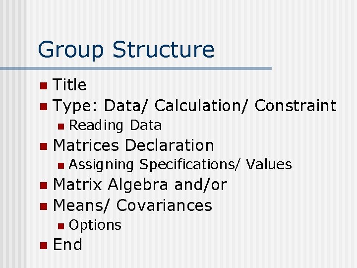 Group Structure Title n Type: Data/ Calculation/ Constraint n n n Reading Data Matrices