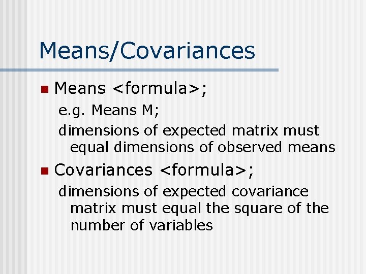 Means/Covariances n Means <formula>; e. g. Means M; dimensions of expected matrix must equal