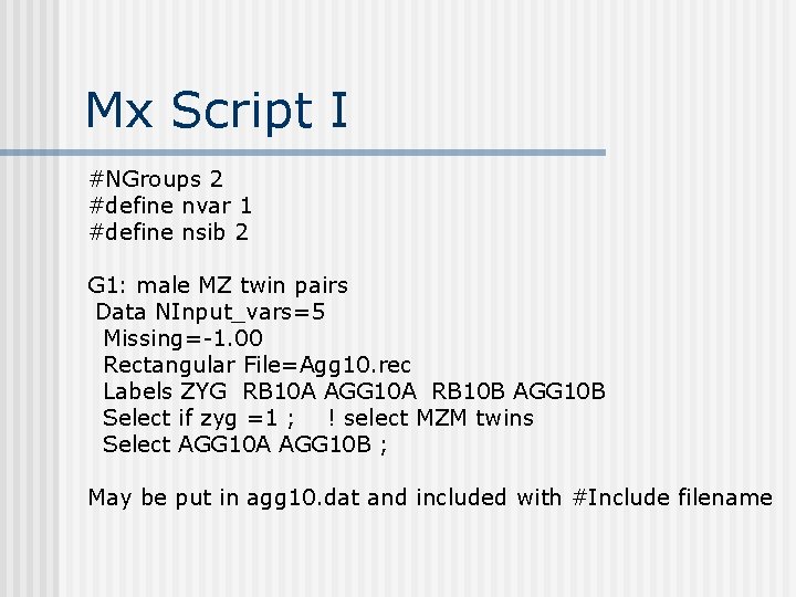 Mx Script I #NGroups 2 #define nvar 1 #define nsib 2 G 1: male