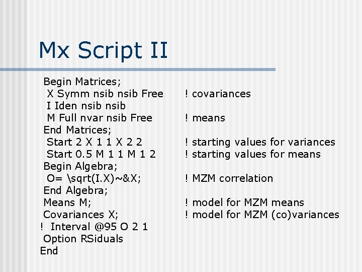 Mx Script II Begin Matrices; X Symm nsib Free I Iden nsib M Full