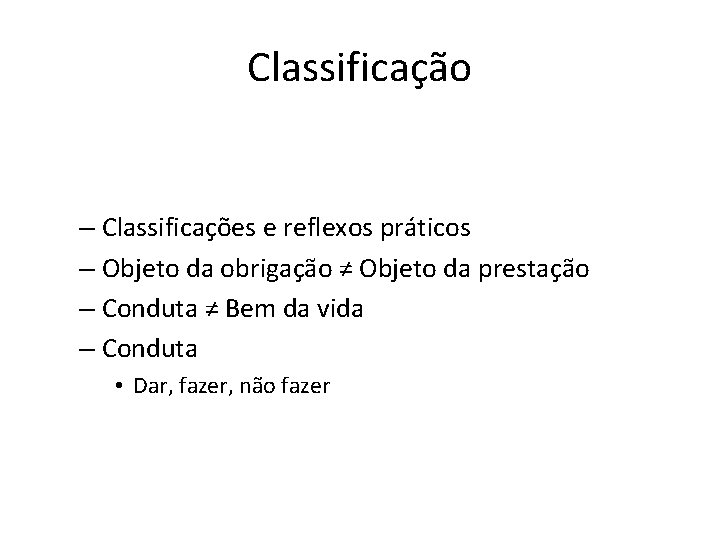 Classificação – Classificações e reflexos práticos – Objeto da obrigação ≠ Objeto da prestação