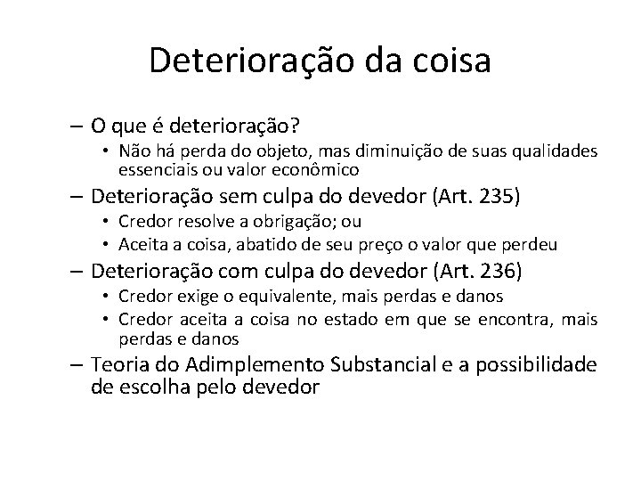 Deterioração da coisa – O que é deterioração? • Não há perda do objeto,