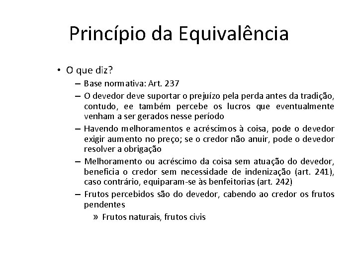 Princípio da Equivalência • O que diz? – Base normativa: Art. 237 – O