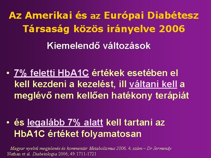 Az Amerikai és az Európai Diabétesz Társaság közös irányelve 2006 Kiemelendő változások • 7%