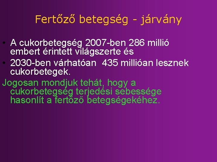 Fertőző betegség - járvány • A cukorbetegség 2007 -ben 286 millió embert érintett világszerte