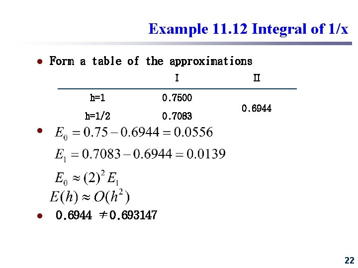 Example 11. 12 Integral of 1/x l Form a table of the approximations Ⅰ