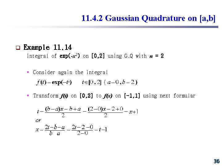 11. 4. 2 Gaussian Quadrature on [a, b] q Example 11. 14 integral of