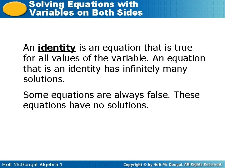 Solving Equations with Variables on Both Sides An identity is an equation that is
