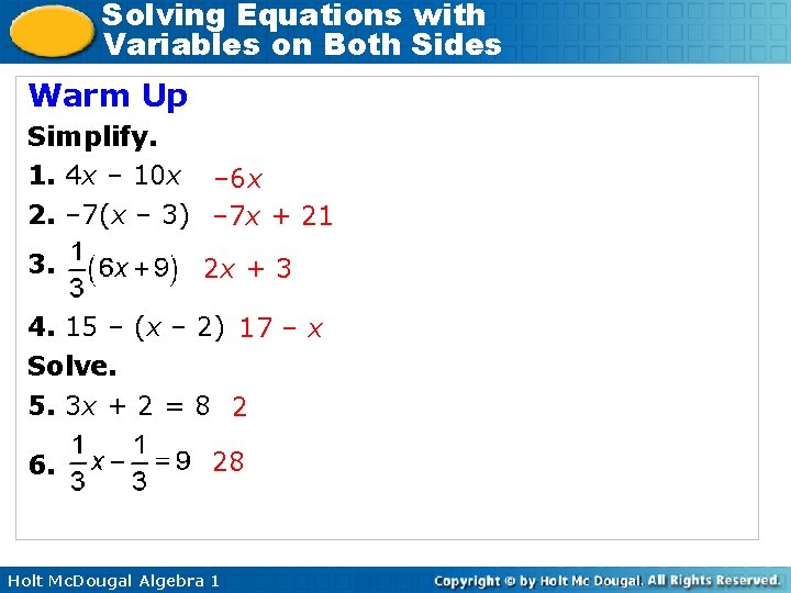 Solving Equations with Variables on Both Sides Warm Up Simplify. 1. 4 x –