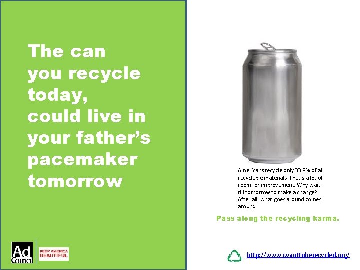 The can you recycle today, could live in your father’s pacemaker tomorrow Americans recycle