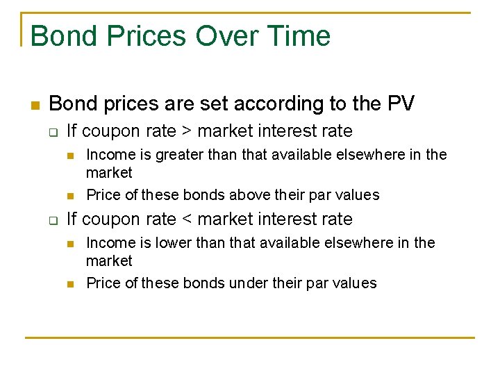 Bond Prices Over Time n Bond prices are set according to the PV q