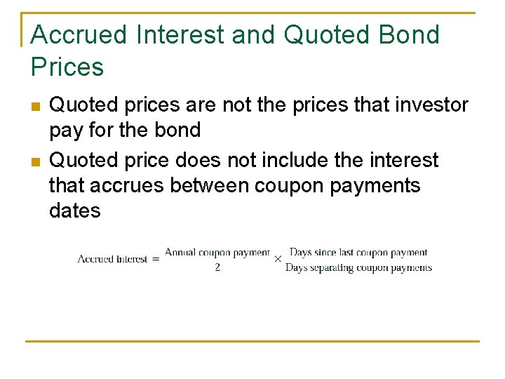 Accrued Interest and Quoted Bond Prices n n Quoted prices are not the prices