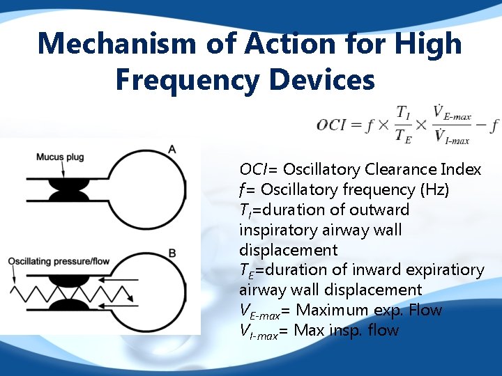 Mechanism of Action for High Frequency Devices OCI= Oscillatory Clearance Index f= Oscillatory frequency