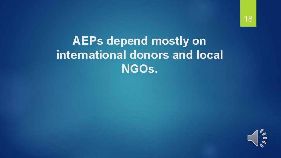 18 AEPs depend mostly on international donors and local NGOs. 