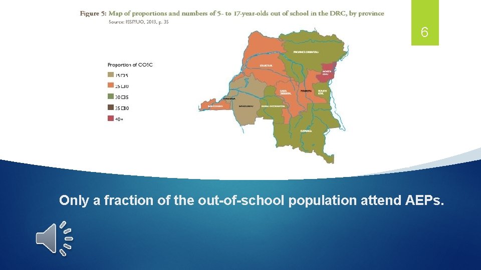 6 Only a fraction of the out-of-school population attend AEPs. 