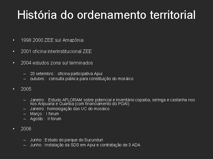 História do ordenamento territorial • 1998 2000 ZEE sul Amazônia • 2001 oficina interinstitucional