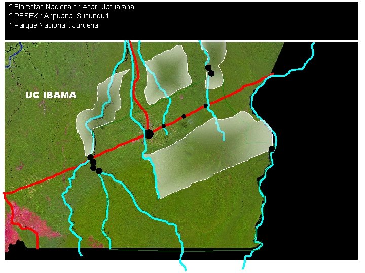 2 Florestas Nacionais : Acari, Jatuarana 2 RESEX : Aripuana, Sucunduri 1 Parque Nacional