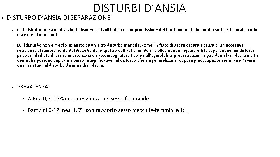  • DISTURBI D’ANSIA DISTURBO D’ANSIA DI SEPARAZIONE • • • C. Il disturbo