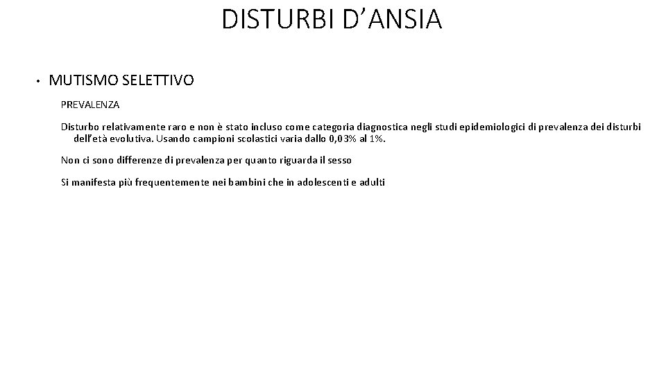 DISTURBI D’ANSIA • MUTISMO SELETTIVO PREVALENZA Disturbo relativamente raro e non è stato incluso