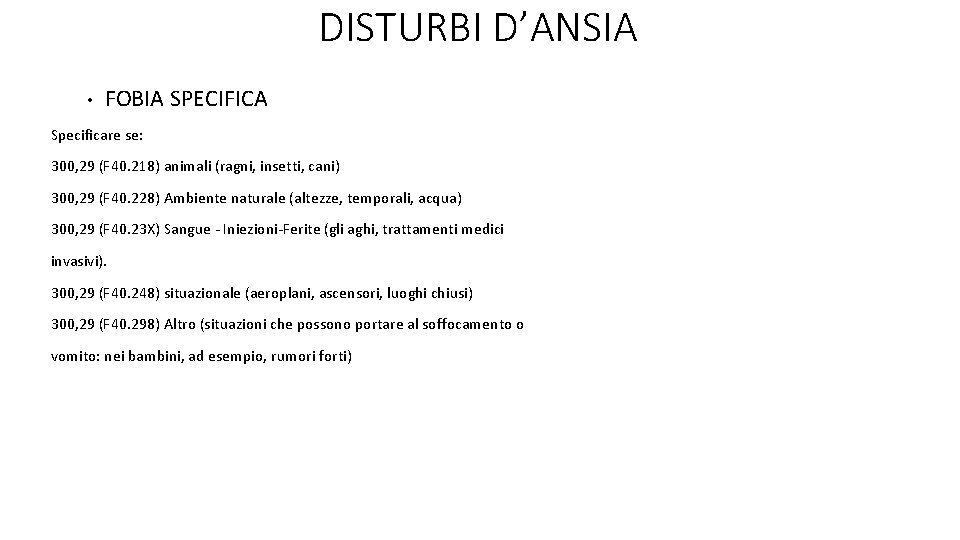 DISTURBI D’ANSIA • FOBIA SPECIFICA Specificare se: 300, 29 (F 40. 218) animali (ragni,