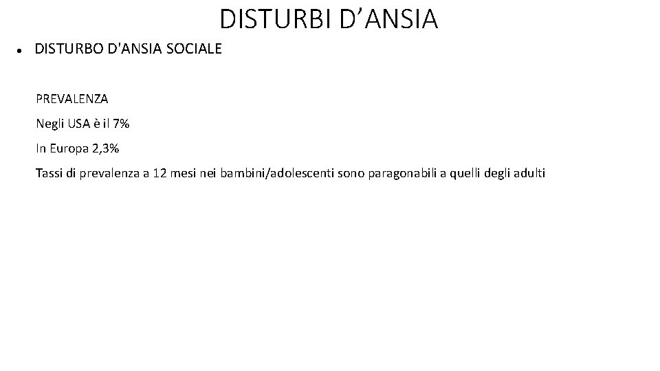 DISTURBI D’ANSIA DISTURBO D'ANSIA SOCIALE PREVALENZA Negli USA è il 7% In Europa 2,