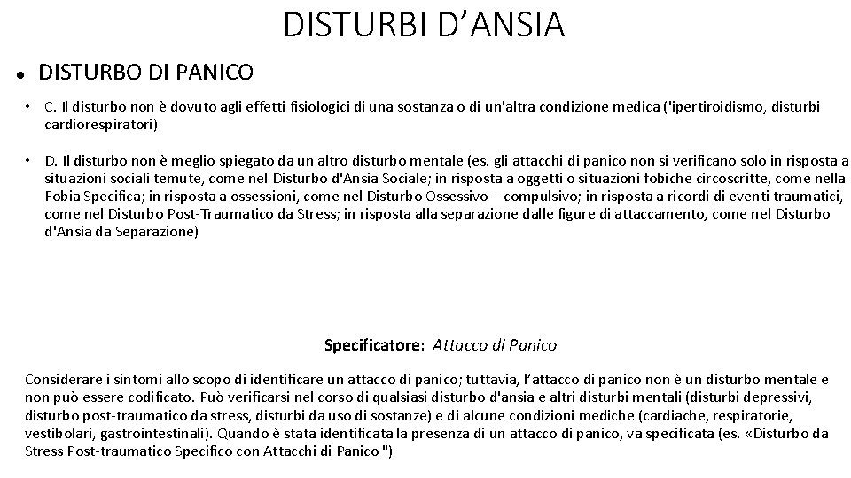 DISTURBI D’ANSIA DISTURBO DI PANICO • C. Il disturbo non è dovuto agli effetti