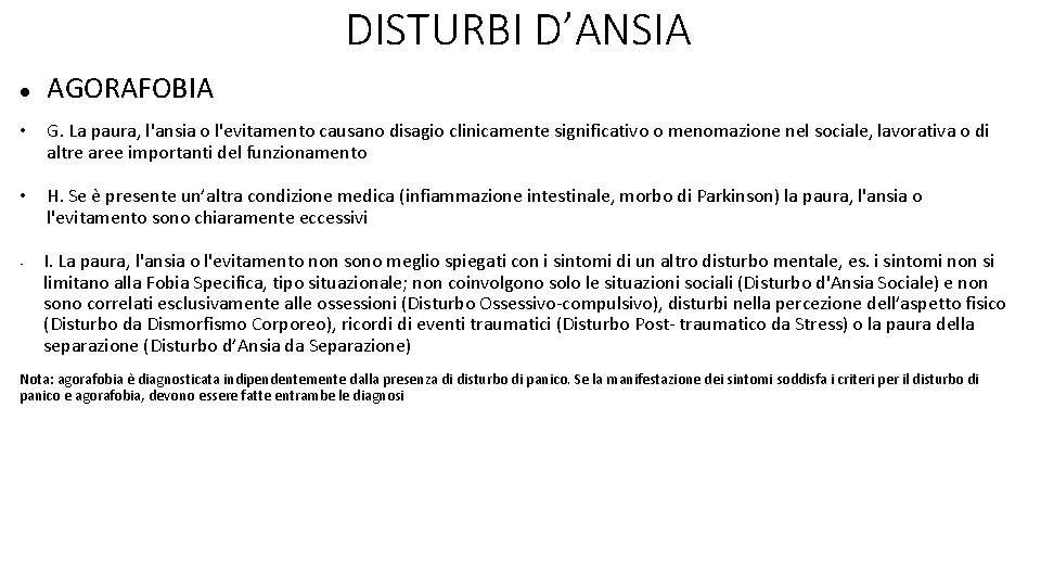 DISTURBI D’ANSIA AGORAFOBIA • G. La paura, l'ansia o l'evitamento causano disagio clinicamente significativo