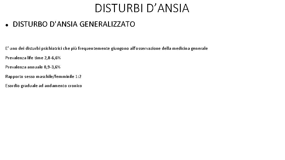 DISTURBI D’ANSIA DISTURBO D'ANSIA GENERALIZZATO E’ uno dei disturbi psichiatrici che più frequentemente giungono