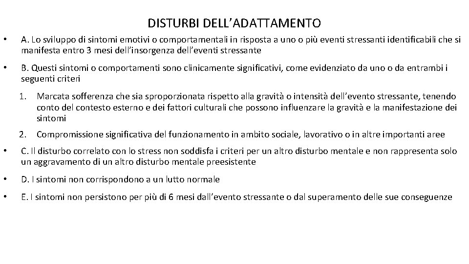 DISTURBI DELL’ADATTAMENTO • A. Lo sviluppo di sintomi emotivi o comportamentali in risposta a