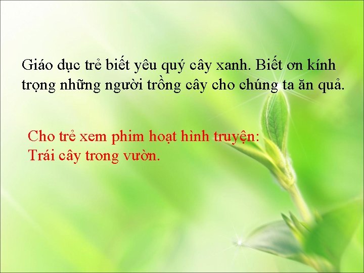 Giáo dục trẻ biết yêu quý cây xanh. Biết ơn kính trọng những người