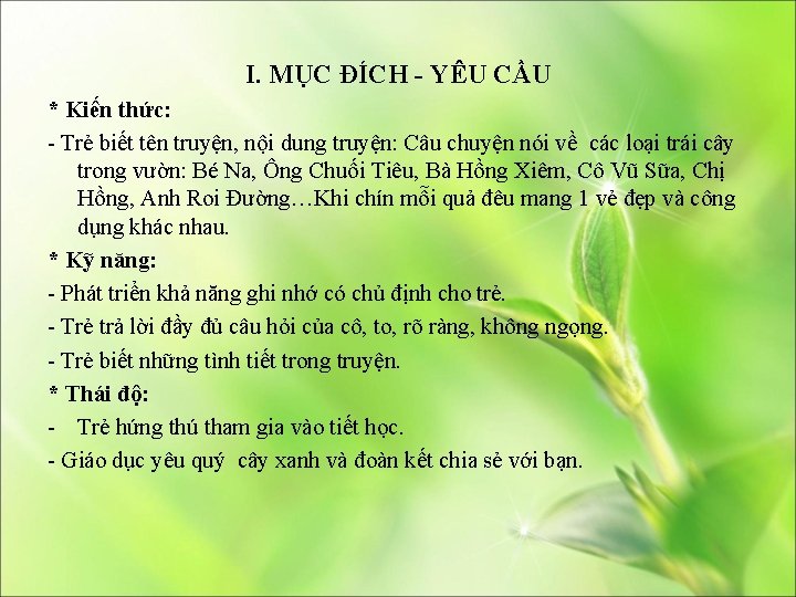 I. MỤC ĐÍCH - YÊU CẦU * Kiến thức: - Trẻ biết tên truyện,