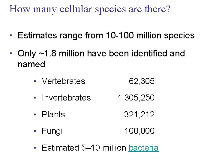 How many cellular species are there? • Estimates range from 10 -100 million species