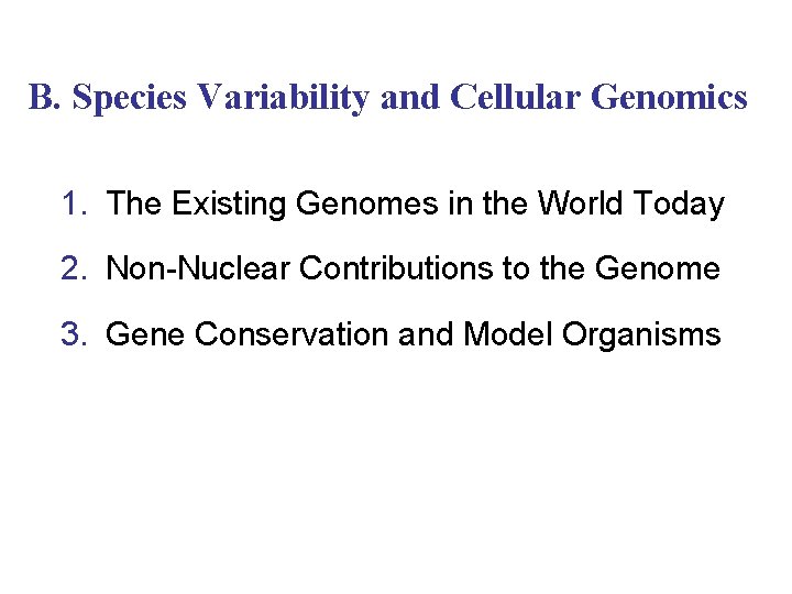 B. Species Variability and Cellular Genomics 1. The Existing Genomes in the World Today