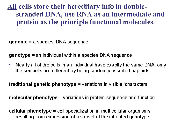 All cells store their hereditary info in doublestranded DNA, use RNA as an intermediate