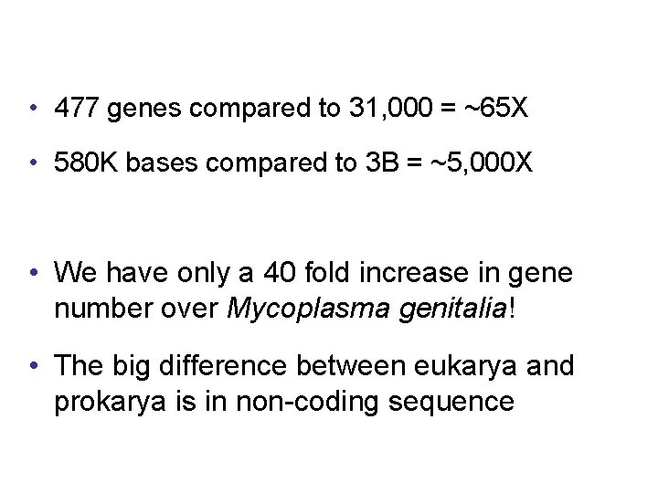  • 477 genes compared to 31, 000 = ~65 X • 580 K