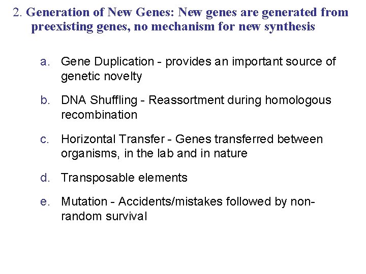 2. Generation of New Genes: New genes are generated from preexisting genes, no mechanism