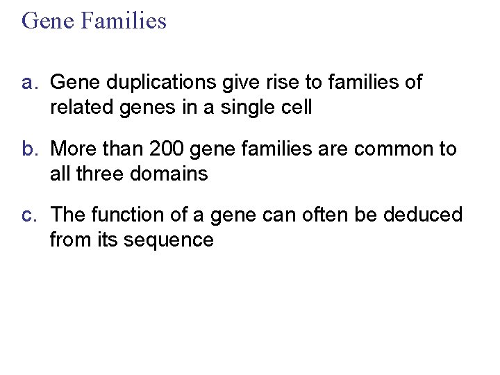 Gene Families a. Gene duplications give rise to families of related genes in a