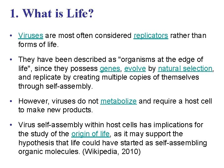 1. What is Life? • Viruses are most often considered replicators rather than forms