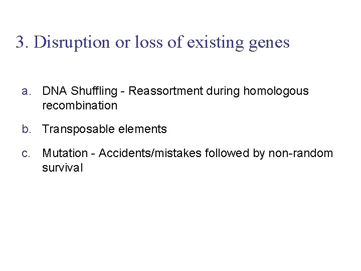 3. Disruption or loss of existing genes a. DNA Shuffling - Reassortment during homologous