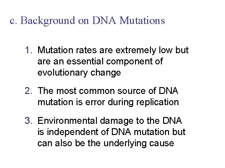 c. Background on DNA Mutations 1. Mutation rates are extremely low but are an