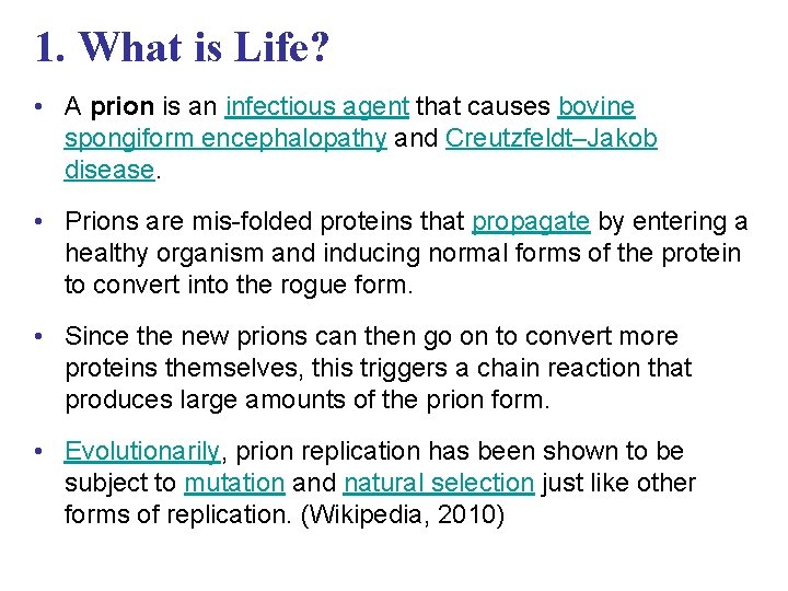 1. What is Life? • A prion is an infectious agent that causes bovine
