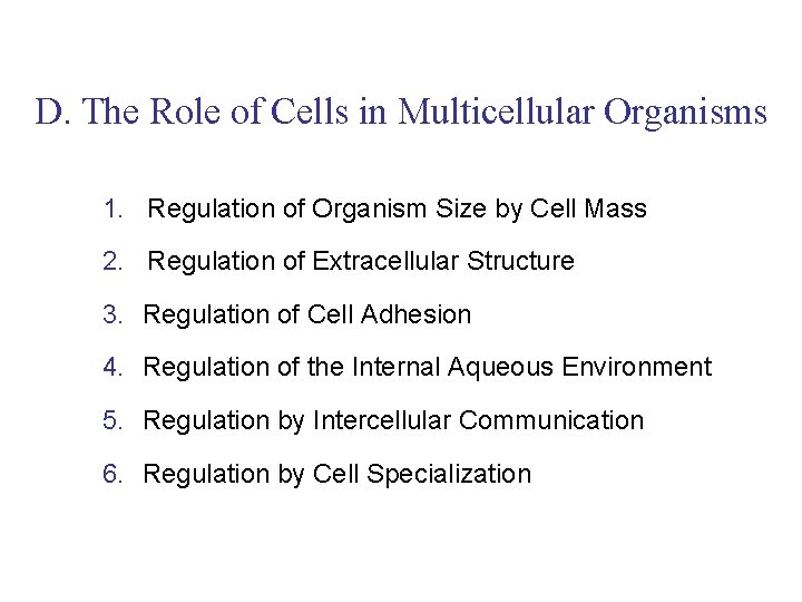 D. The Role of Cells in Multicellular Organisms 1. Regulation of Organism Size by
