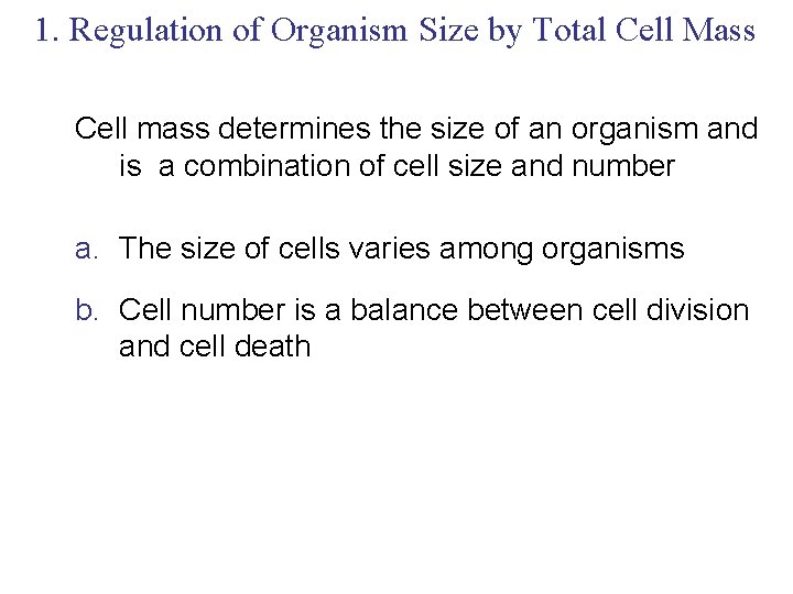 1. Regulation of Organism Size by Total Cell Mass Cell mass determines the size