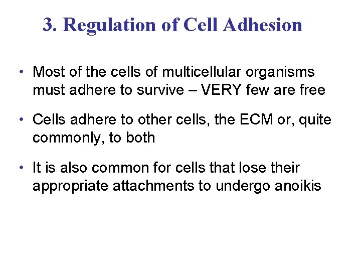 3. Regulation of Cell Adhesion • Most of the cells of multicellular organisms must