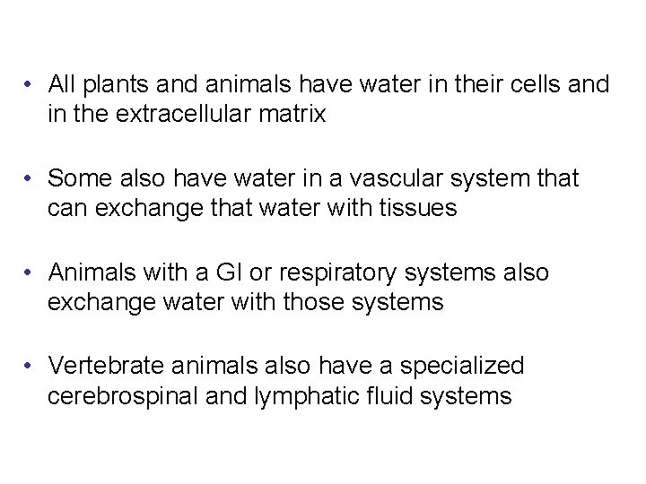  • All plants and animals have water in their cells and in the