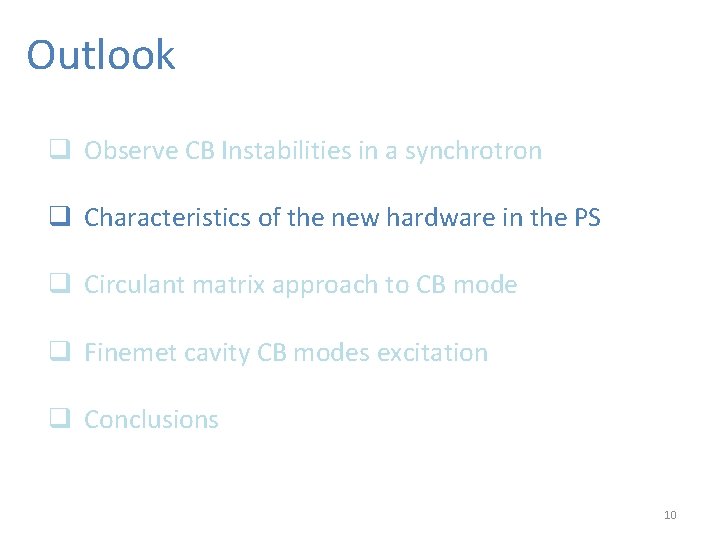 Outlook q Observe CB Instabilities in a synchrotron q Characteristics of the new hardware