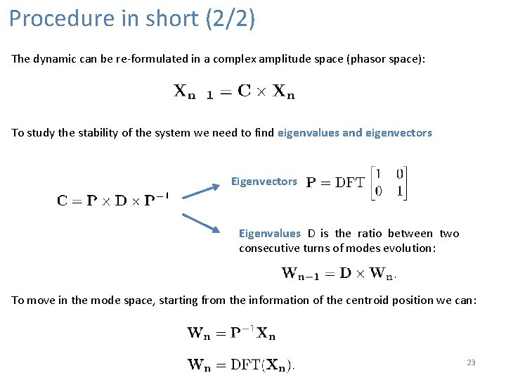 Procedure in short (2/2) The dynamic can be re-formulated in a complex amplitude space